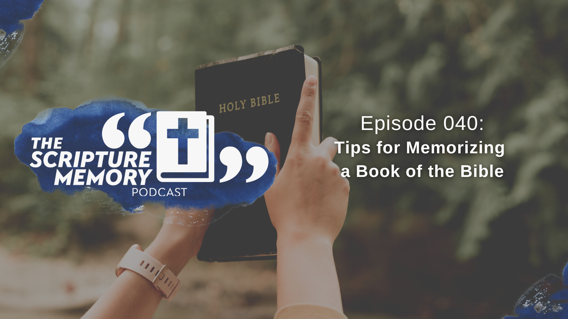 040: Tips For Memorizing A Book Of The Bible – The Scripture Memory Podcast